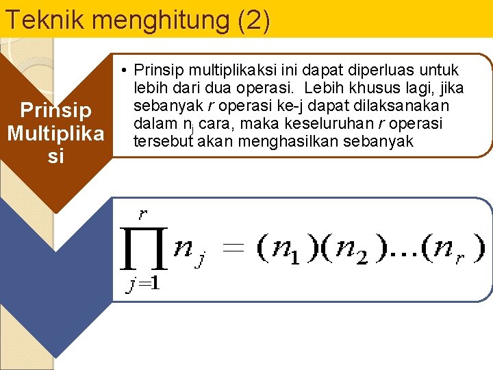 Teknik menghitung (2) Prinsip Multiplika si • Prinsip multiplikaksi ini dapat diperluas untuk lebih