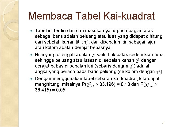 Membaca Tabel Kai-kuadrat Tabel ini terdiri dari dua masukan yaitu pada bagian atas sebagai