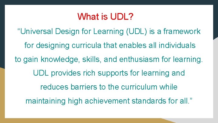 What is UDL? “Universal Design for Learning (UDL) is a framework for designing curricula What is UDL? “Universal Design for Learning (UDL) is a framework for designing curricula
