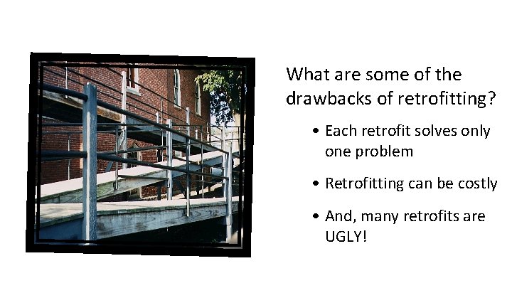 Universal Design What are some of the ADA Compliance drawbacks of retrofitting? • Each Universal Design What are some of the ADA Compliance drawbacks of retrofitting? • Each