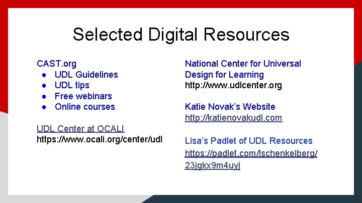 Selected Digital Resources CAST. org ● UDL Guidelines ● UDL tips ● Free webinars Selected Digital Resources CAST. org ● UDL Guidelines ● UDL tips ● Free webinars