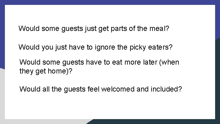 Would some guests just get parts of the meal? Would you just have to Would some guests just get parts of the meal? Would you just have to