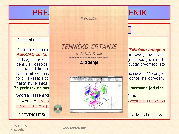 PREZENTACIJA UZ UDŽBENIK OBJAŠNJENJE - PREDGOVOR Cijenjeni učenici/učenice i profesorice/profesori. Ova prezentacija rađena je