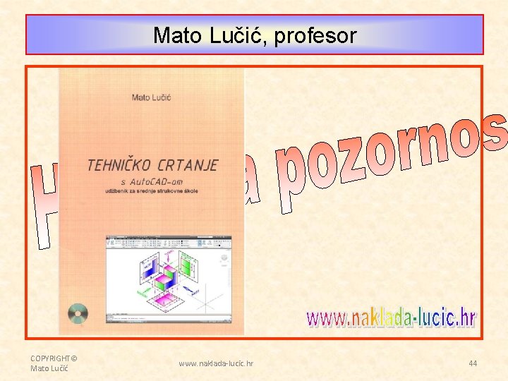 Mato Lučić, profesor COPYRIGHT© Mato Lučić www. naklada-lucic. hr 44 