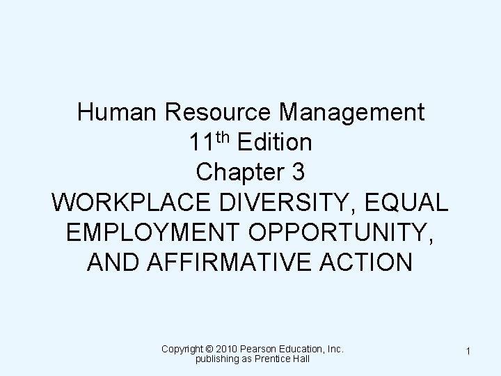 Human Resource Management 11 th Edition Chapter 3 WORKPLACE DIVERSITY, EQUAL EMPLOYMENT OPPORTUNITY, AND