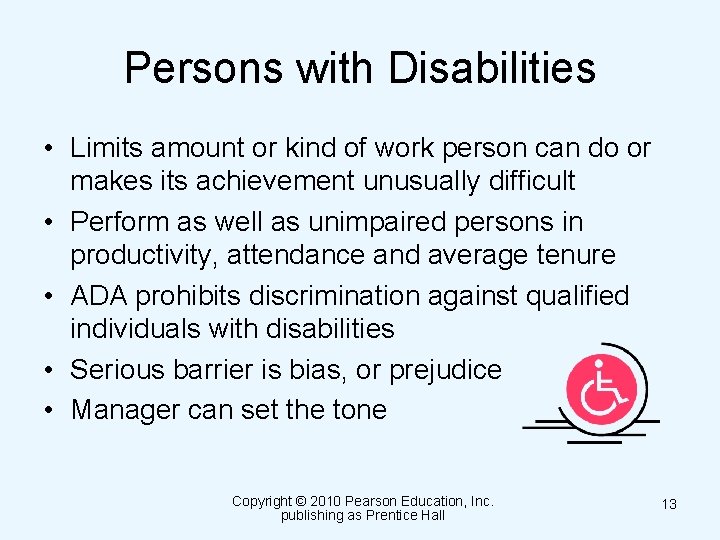 Persons with Disabilities • Limits amount or kind of work person can do or