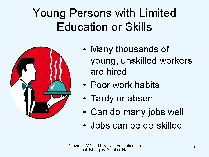 Young Persons with Limited Education or Skills • Many thousands of young, unskilled workers
