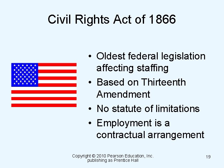 Civil Rights Act of 1866 • Oldest federal legislation affecting staffing • Based on