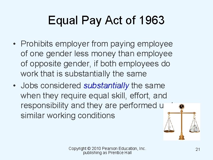 Equal Pay Act of 1963 • Prohibits employer from paying employee of one gender