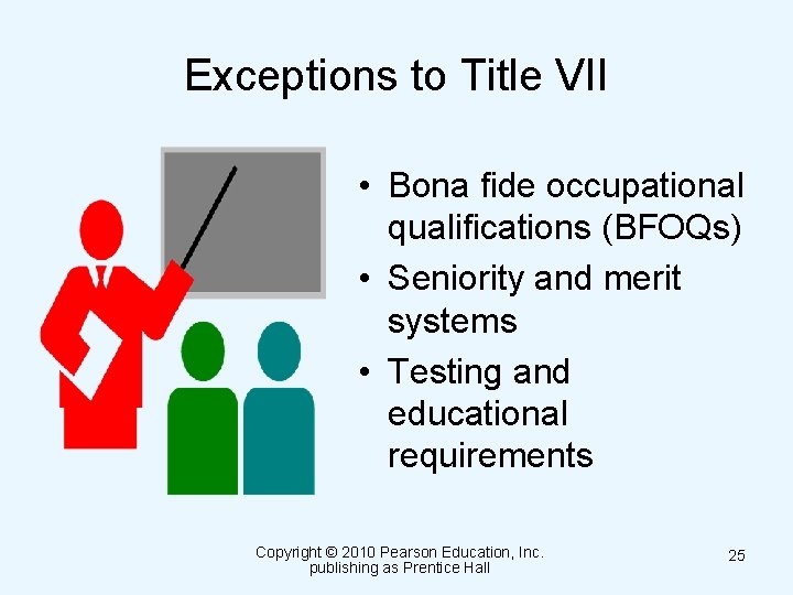 Exceptions to Title VII • Bona fide occupational qualifications (BFOQs) • Seniority and merit