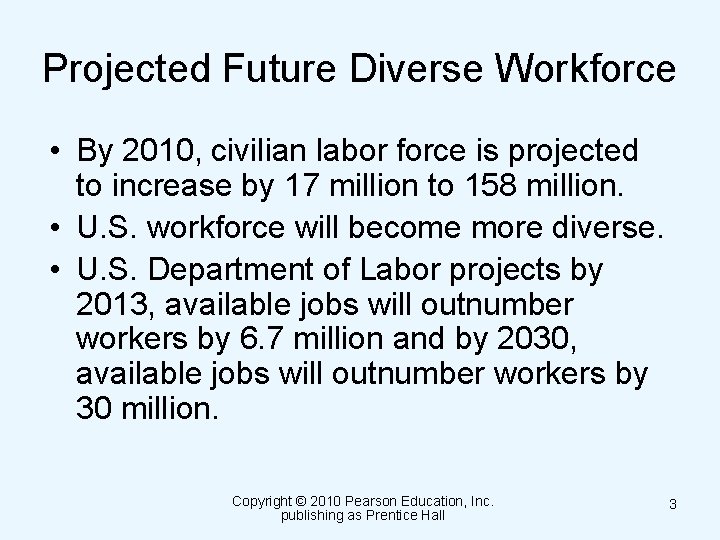 Projected Future Diverse Workforce • By 2010, civilian labor force is projected to increase