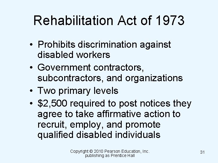 Rehabilitation Act of 1973 • Prohibits discrimination against disabled workers • Government contractors, subcontractors,