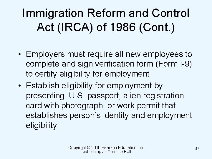 Immigration Reform and Control Act (IRCA) of 1986 (Cont. ) • Employers must require