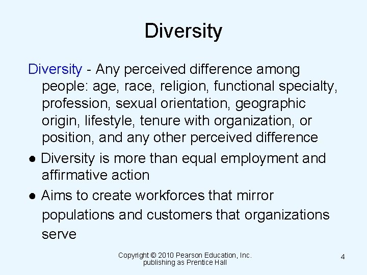 Diversity - Any perceived difference among people: age, race, religion, functional specialty, profession, sexual