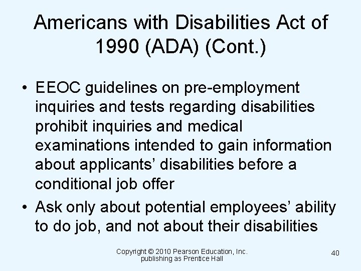Americans with Disabilities Act of 1990 (ADA) (Cont. ) • EEOC guidelines on pre-employment
