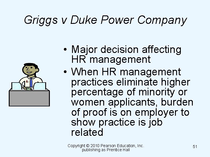 Griggs v Duke Power Company • Major decision affecting HR management • When HR