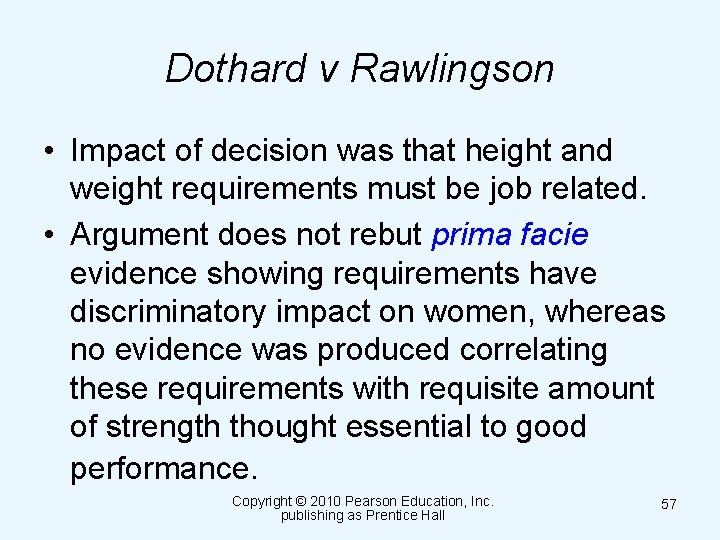 Dothard v Rawlingson • Impact of decision was that height and weight requirements must