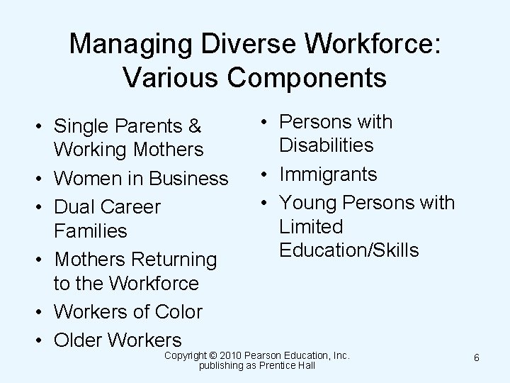 Managing Diverse Workforce: Various Components • Single Parents & Working Mothers • Women in