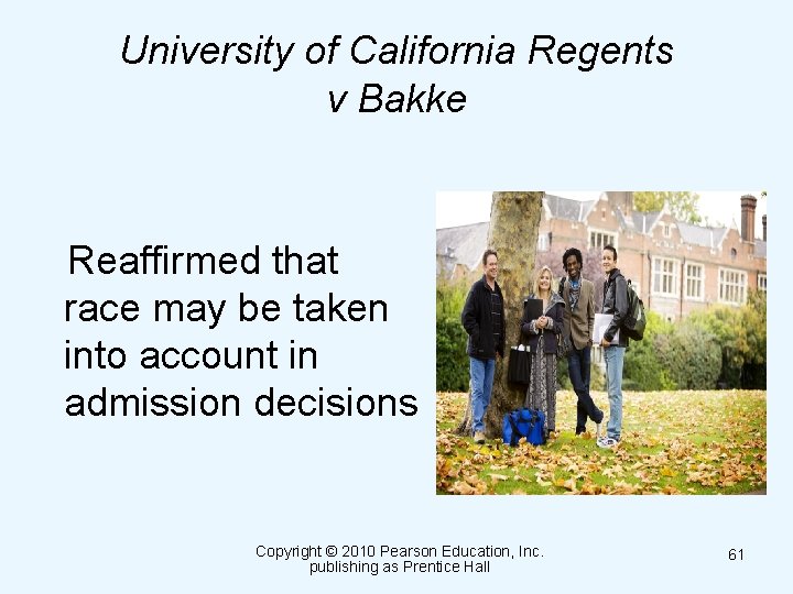 University of California Regents v Bakke Reaffirmed that race may be taken into account
