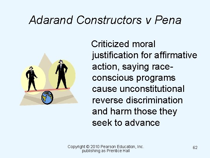 Adarand Constructors v Pena Criticized moral justification for affirmative action, saying raceconscious programs cause