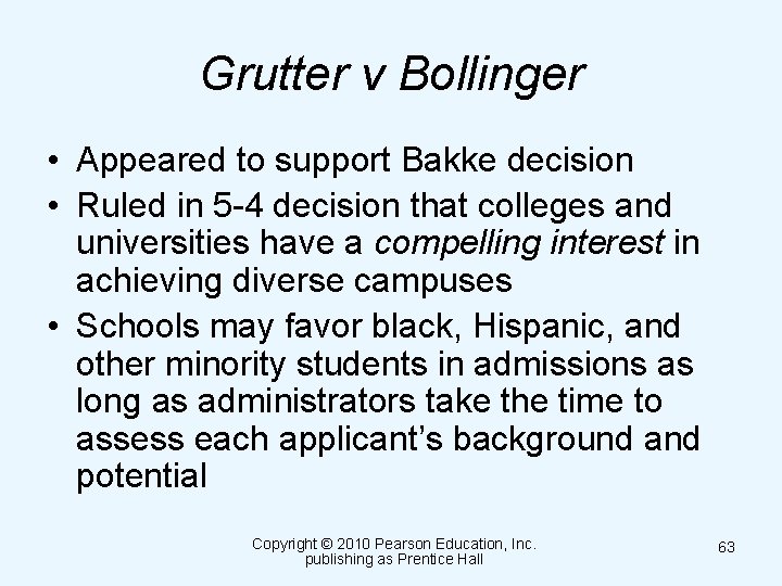 Grutter v Bollinger • Appeared to support Bakke decision • Ruled in 5 -4