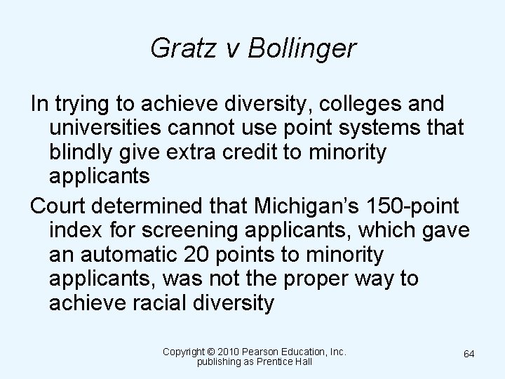 Gratz v Bollinger In trying to achieve diversity, colleges and universities cannot use point