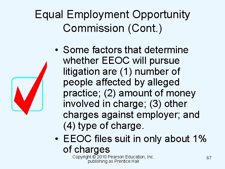 Equal Employment Opportunity Commission (Cont. ) • Some factors that determine whether EEOC will