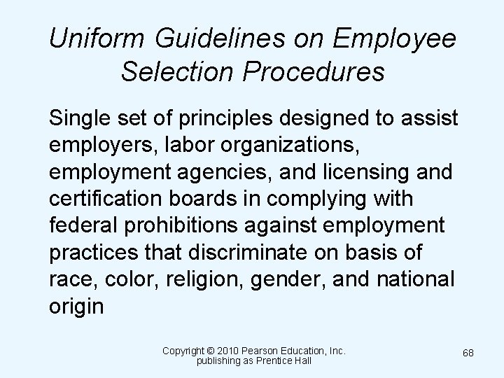 Uniform Guidelines on Employee Selection Procedures Single set of principles designed to assist employers,