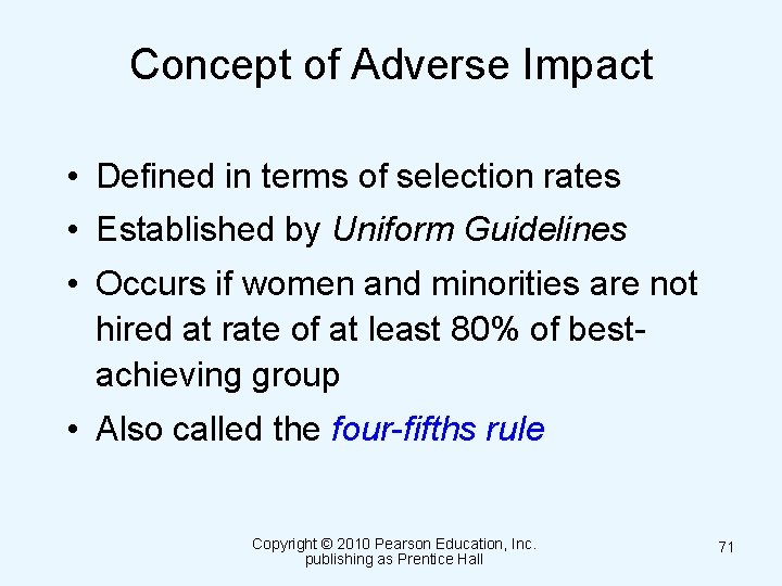 Concept of Adverse Impact • Defined in terms of selection rates • Established by