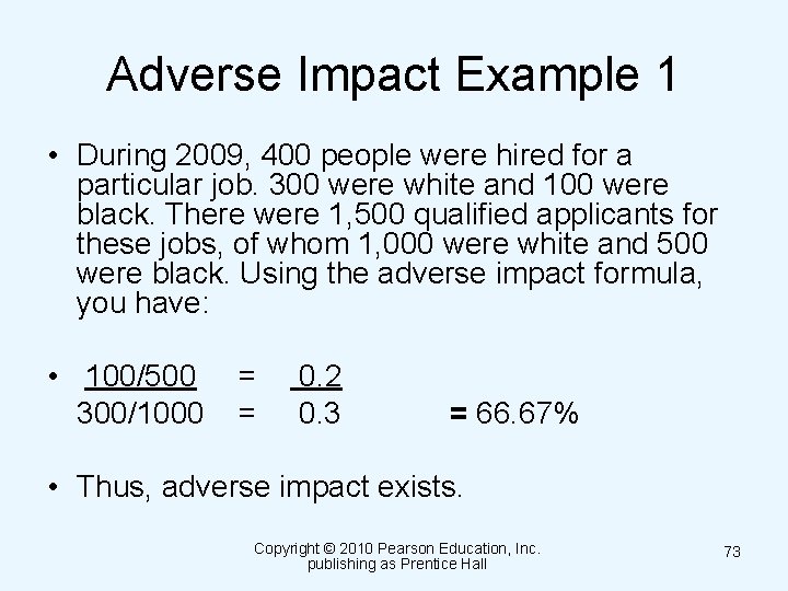 Adverse Impact Example 1 • During 2009, 400 people were hired for a particular