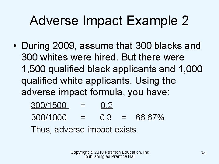 Adverse Impact Example 2 • During 2009, assume that 300 blacks and 300 whites