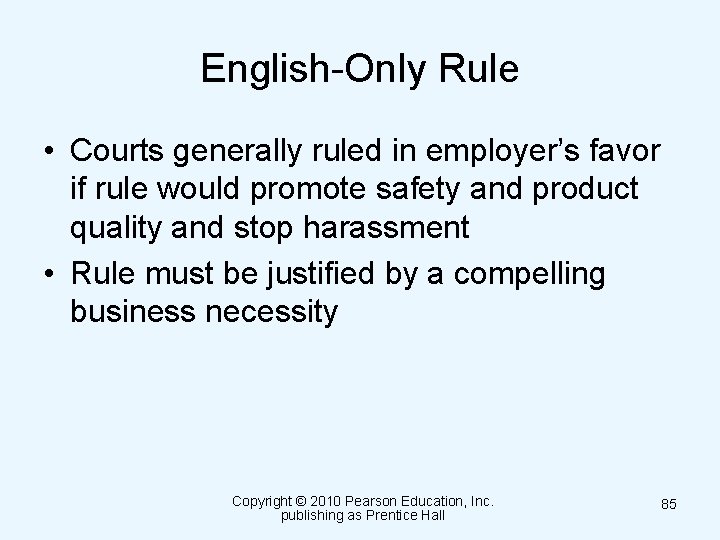 English-Only Rule • Courts generally ruled in employer’s favor if rule would promote safety