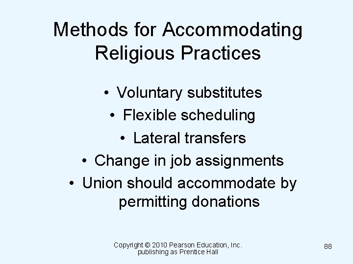 Methods for Accommodating Religious Practices • Voluntary substitutes • Flexible scheduling • Lateral transfers