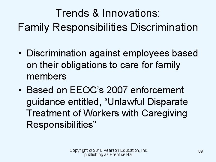 Trends & Innovations: Family Responsibilities Discrimination • Discrimination against employees based on their obligations