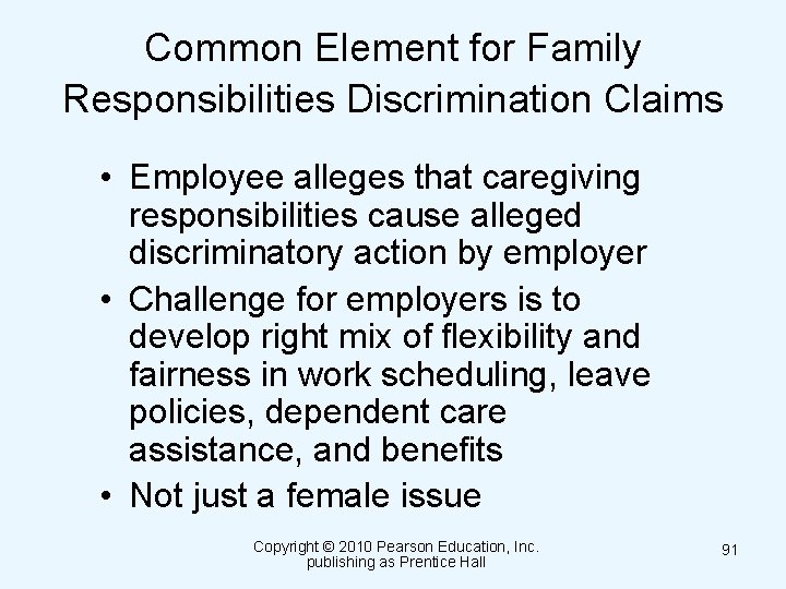 Common Element for Family Responsibilities Discrimination Claims • Employee alleges that caregiving responsibilities cause