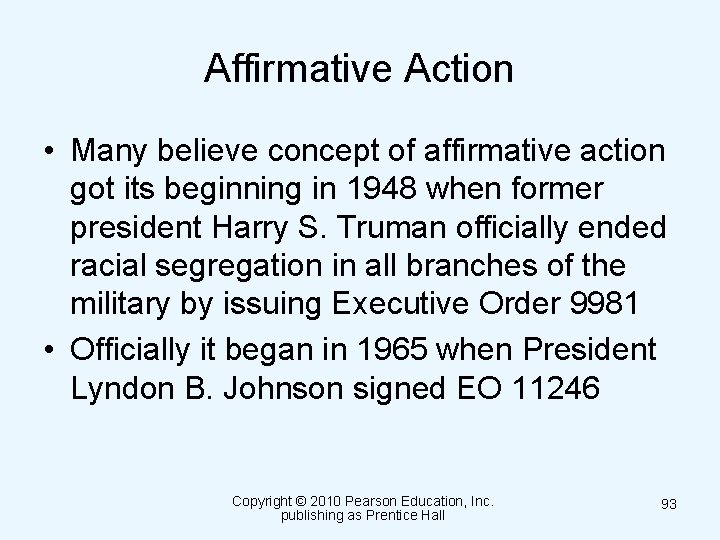 Affirmative Action • Many believe concept of affirmative action got its beginning in 1948