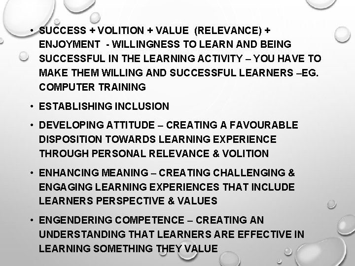  • SUCCESS + VOLITION + VALUE (RELEVANCE) + ENJOYMENT - WILLINGNESS TO LEARN