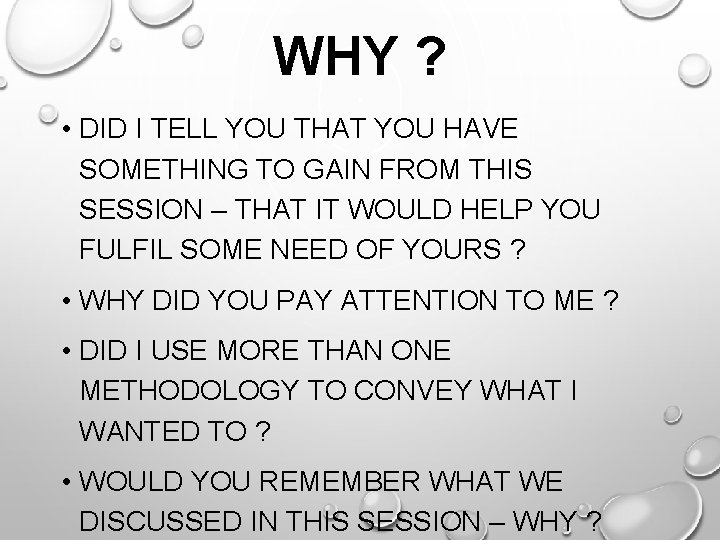 WHY ? • DID I TELL YOU THAT YOU HAVE SOMETHING TO GAIN FROM