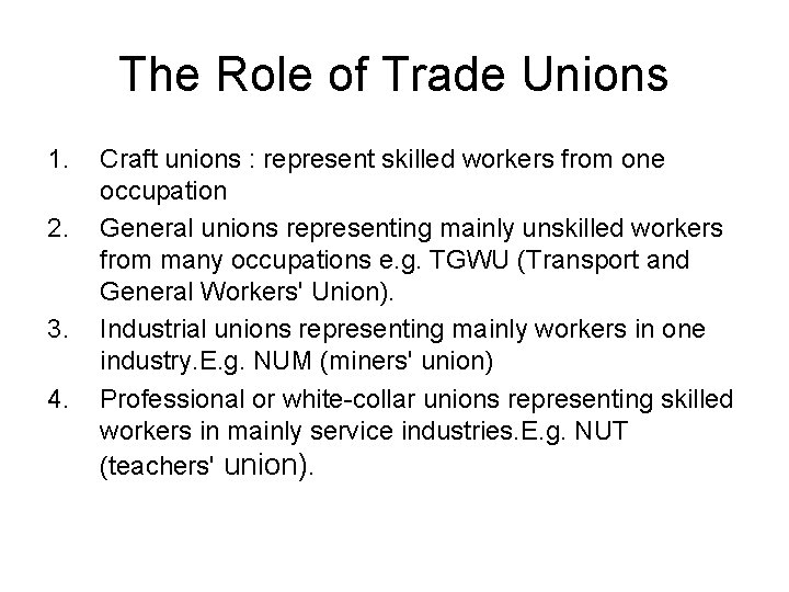The Role of Trade Unions 1. 2. 3. 4. Craft unions : represent skilled