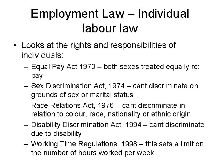 Employment Law – Individual labour law • Looks at the rights and responsibilities of