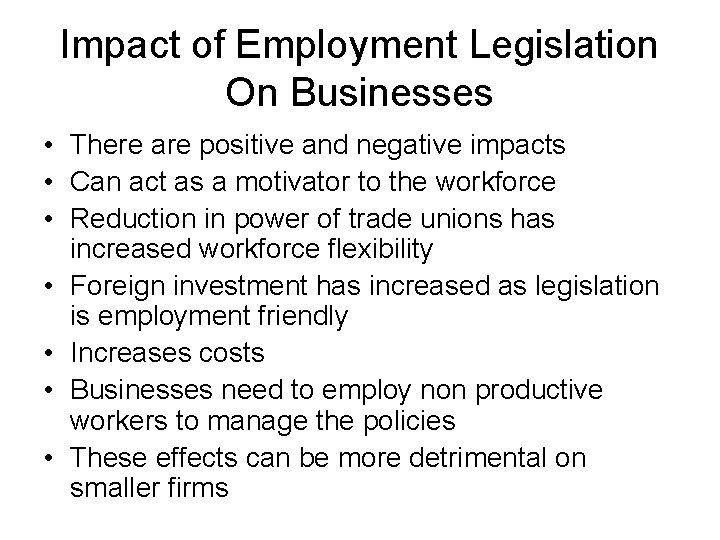 Impact of Employment Legislation On Businesses • There are positive and negative impacts •