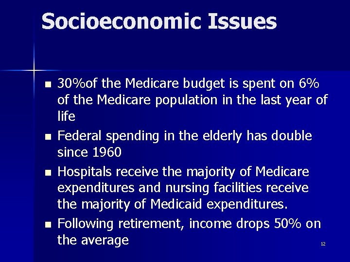 Socioeconomic Issues n n 30%of the Medicare budget is spent on 6% of the