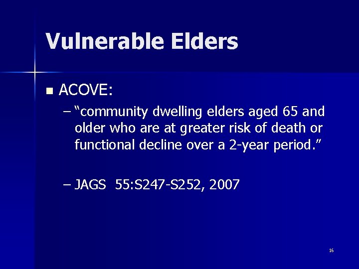 Vulnerable Elders n ACOVE: – “community dwelling elders aged 65 and older who are