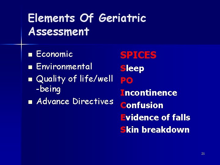 Elements Of Geriatric Assessment n n Economic Environmental Quality of life/well -being Advance Directives