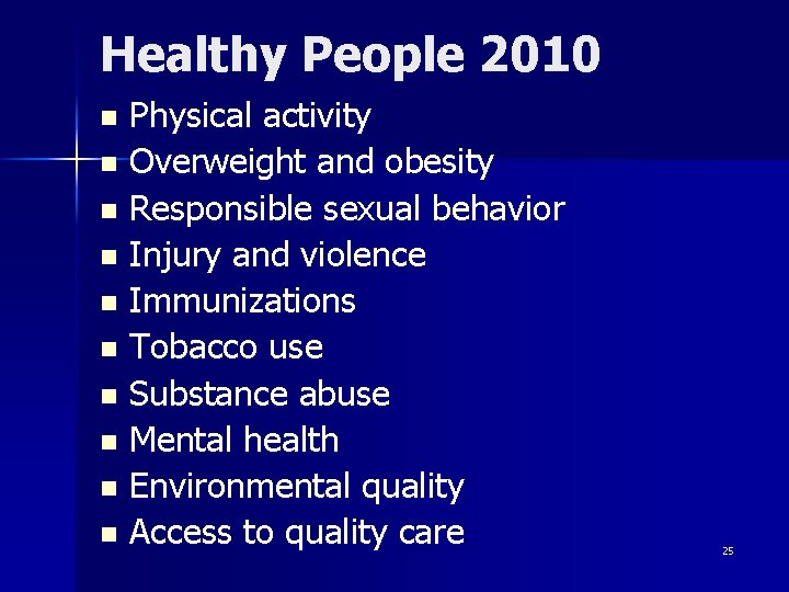 Healthy People 2010 Physical activity n Overweight and obesity n Responsible sexual behavior n