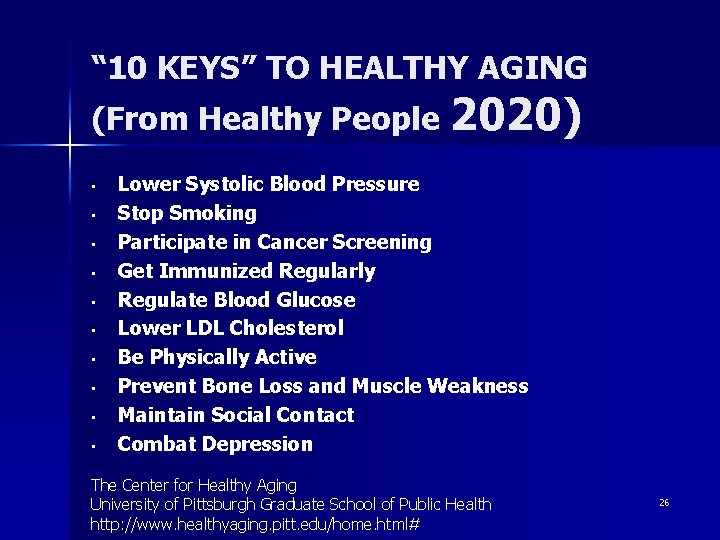 “ 10 KEYS” TO HEALTHY AGING (From Healthy People 2020) • • • Lower