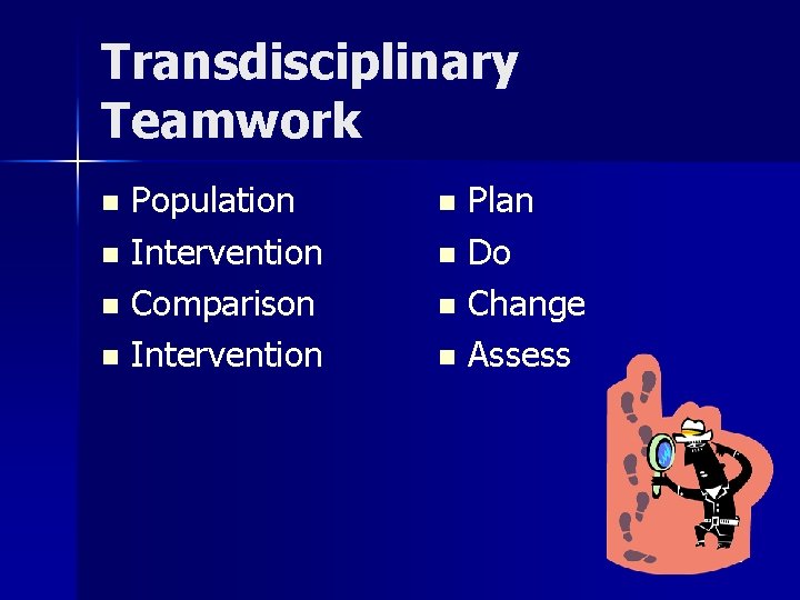 Transdisciplinary Teamwork Population n Intervention n Comparison n Intervention n Plan n Do n