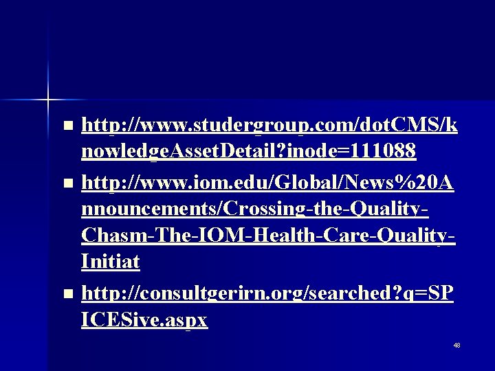 http: //www. studergroup. com/dot. CMS/k nowledge. Asset. Detail? inode=111088 n http: //www. iom. edu/Global/News%20