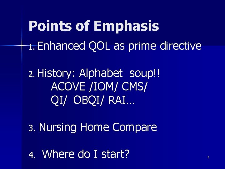 Points of Emphasis 1. Enhanced QOL as prime directive 2. History: Alphabet soup!! ACOVE