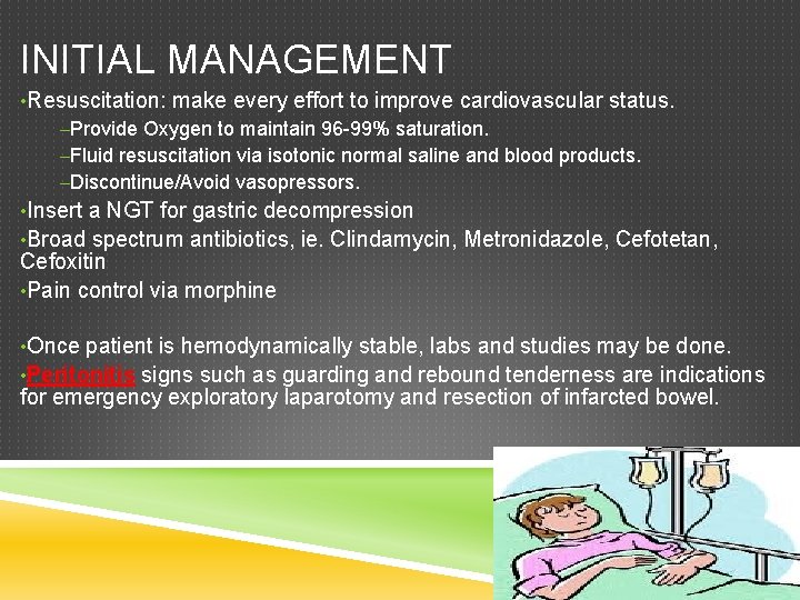 INITIAL MANAGEMENT • Resuscitation: make every effort to improve cardiovascular status. –Provide Oxygen to
